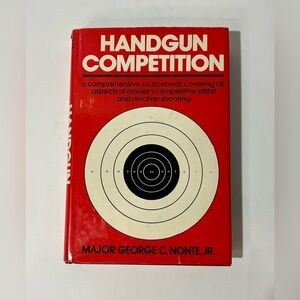 Handgun Competition Hardcover Book 1978 By Major George C. Nonte, Jr. With DJ